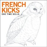 French Kicks - One Time Bells EMU