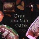 Various artists - Give Me The Cure: A Tribute To The Cure [Tribute]