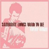 Saturday Looks Good To Me - Every Night EMU