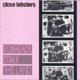 Close Lobsters - Foxheads Stalk This Land EMU