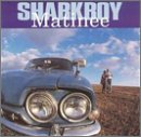 Sharkboy - Matinee