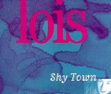 Lois - "Shy Town" (single)
