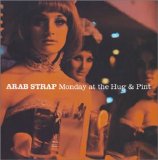 Arab Strap - Monday At The Hug And Pint EMU