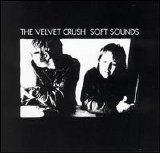 The Velvet Crush - Soft Sounds EMU