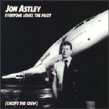 Jon Astley - Everyone Loves The Pilot (Except The Crew)