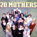 Julian Cope - 20 Mothers