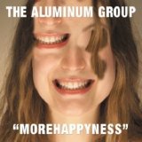 The Aluminum Group - Morehappyness