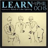 Kind Of Like Spitting - Learn: The Songs Of Phil Ochs EMU