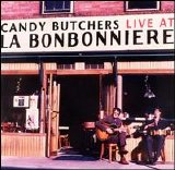 Candy Butchers - Live At La Bonbonniere
