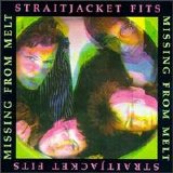 Straitjacket Fits - Missing From Melt [e.p.]