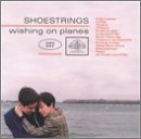 Shoestrings - Wishing On Planes EMU
