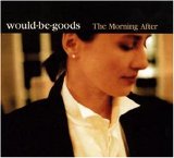 Would Be Goods - The Morning After EMU