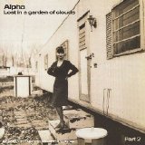 Alpha - Lost In A Garden Of Clouds Part 2 EMU