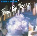 Even As We Speak - Feral Pop Frenzy EMU