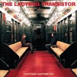 The Ladybug Transistor - Can't Wait Another Day EMU