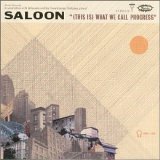 Saloon - (This Is) What We Call Progress EMU