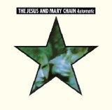 The Jesus & Mary Chain - Automatic