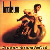 Linoleum - The Race From The Burning Building EMU