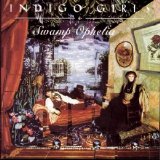 Indigo Girls - Swamp Ophelia
