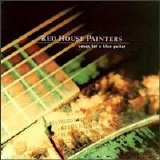Red House Painters - Songs For A Blue Guitar