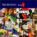 The Dentists - Deep Six
