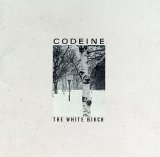 Codeine - The White Birch