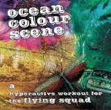 Ocean Colour Scene - A Hyperactive Workout For The Flying Squad