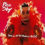 Pee Shy - Who Let All The Monkeys Out?