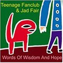 Teenage Fanclub & Jad Fair - Words Of Wisdom And Hope EMU