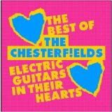 The Chesterfields - Electric Guitars In Their Hearts: The Best Of The Chesterfields EMU