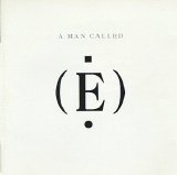 E - A Man Called (E)