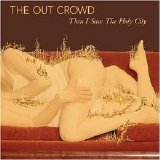 The Out Crowd - Then I Saw The Holy City EMU