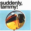 Suddenly, Tammy! - We Get There When We Do