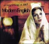 Modern English - Everything Is Mad