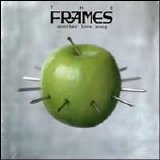 The Frames - Another Love Song