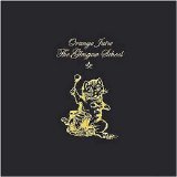 Orange Juice - The Glasgow School