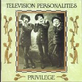 Television Personalities - Privilege