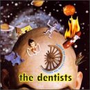 The Dentists - Behind The Door I Keep The Universe