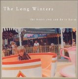The Long Winters - The Worst You Can Do Is Harm