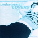 Underground Lovers - Dream It Down