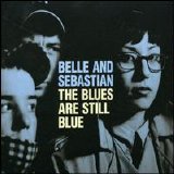 Belle & Sebastian - "The Blues Are Still Blue" (single)
