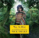 Nick Drake - Way To Blue: An Introduction To Nick Drake