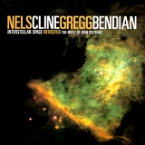 Nels Cline & Gregg Bendian - Interstellar Space Revisted: The Music Of John Coltrane
