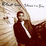 Robert Cray - Shame And A Sin