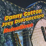 Danny Gatton - Joey De Francesco - Relentless