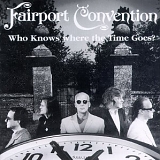 Fairport Convention - Who Knows Where the Time Goes?