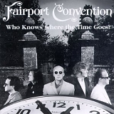 Fairport Convention - Who Knows Where The Time Goes?