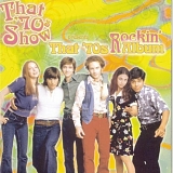 Soundtrack - That '70s Show Presents: That '70s Rockin' Album
