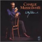 Charlie Musselwhite - In My Time