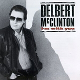 Delbert McClinton - I'm With You